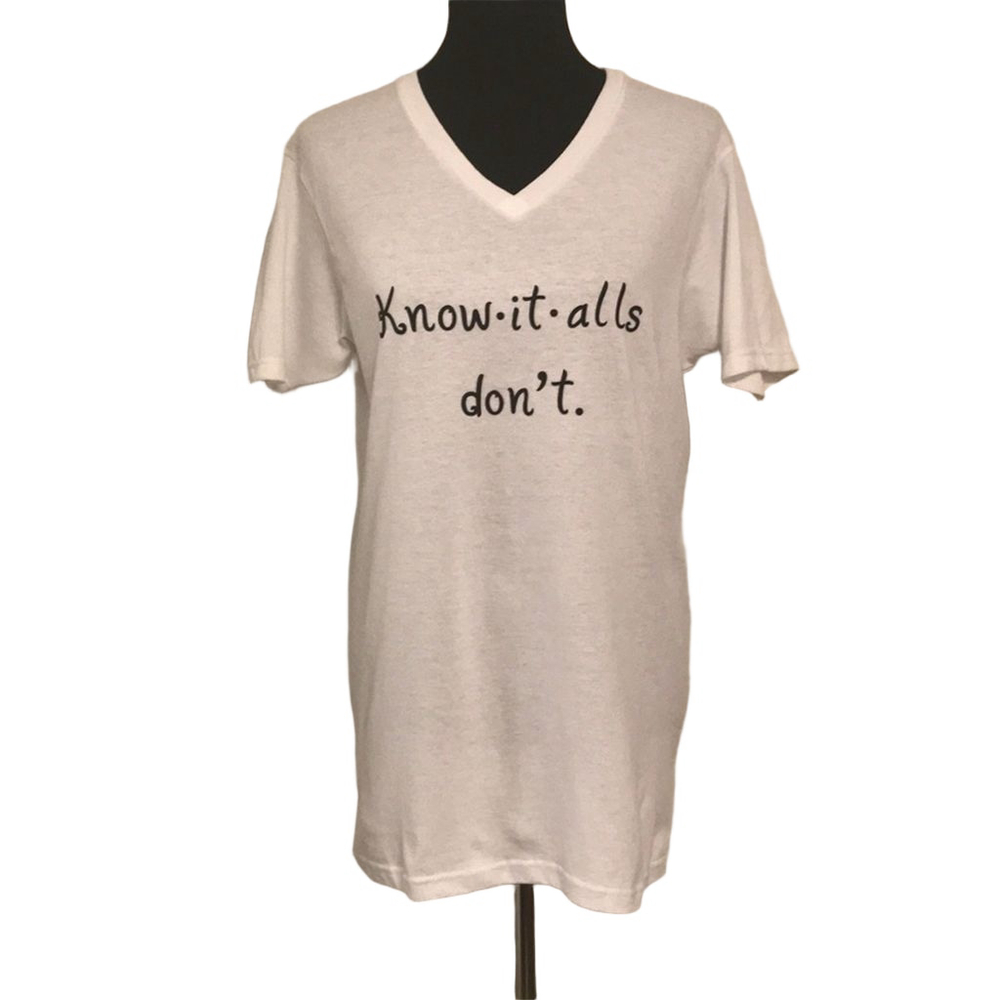 “KNOW-IT-ALLS DON’T.” T-SHIRT ✨✨✨